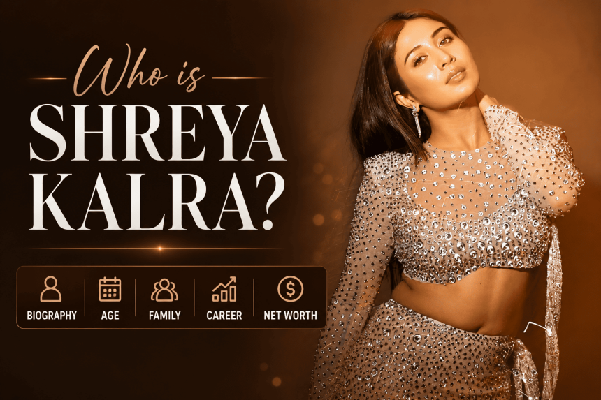 Who is Shreya Kalra?: Biography, Age, Family, Career & Net Worth
