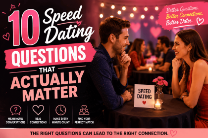 10 Speed Dating Questions That Actually Matter